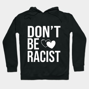 don't be racist Hoodie